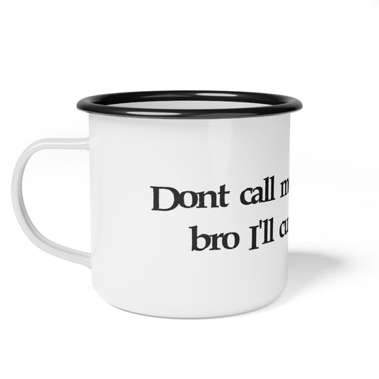 Funny Enamel Camp Cup - "Don't Call Me Bro" Mug for Camping & Outdoor Adventures